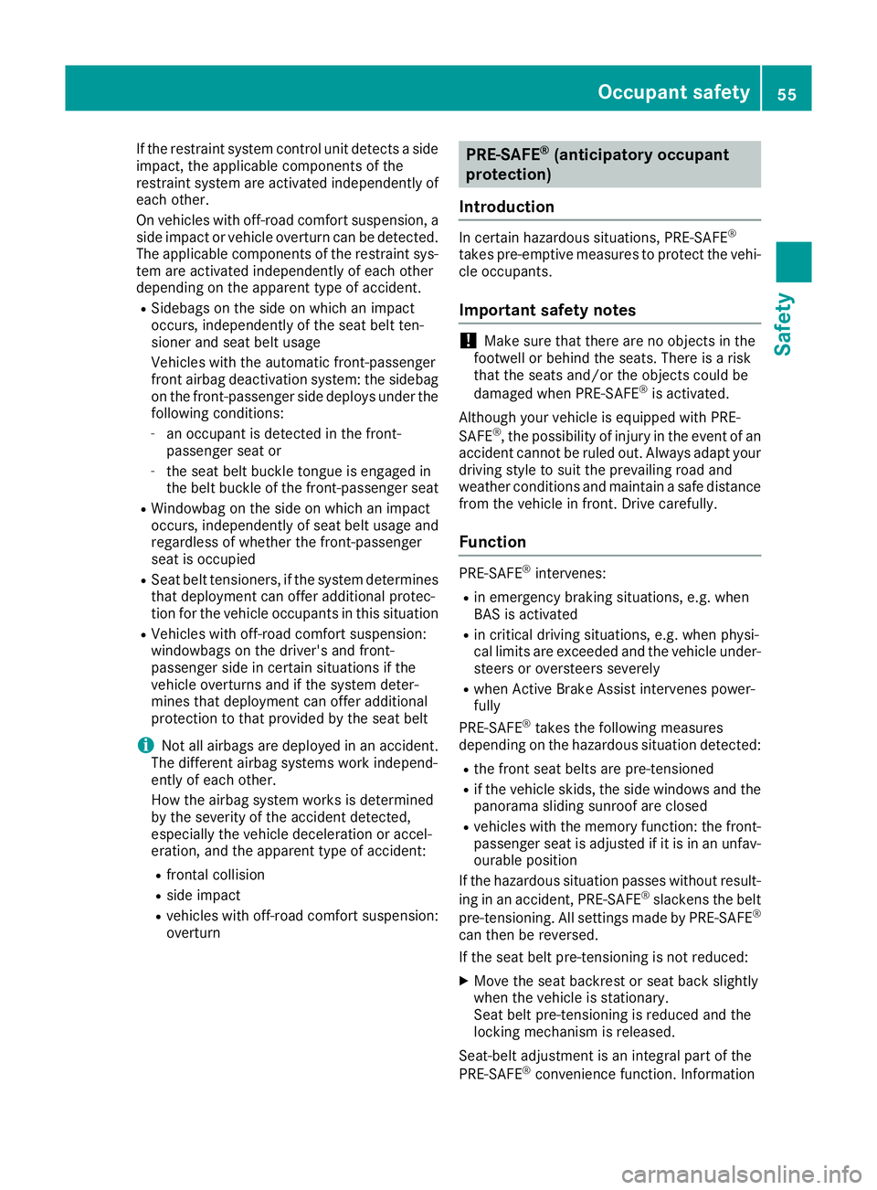 MERCEDES-BENZ GLA SUV 2017 Workshop Manual If the restraint system control unit detects a side
impact, the applicable components of the
restraint system are activated independently of each other.
On vehicles with off-road comfort suspension, a MERCEDES-BENZ GLA SUV 2017 Workshop Manual If the restraint system control unit detects a side
impact, the applicable components of the
restraint system are activated independently of each other.
On vehicles with off-road comfort suspension, a