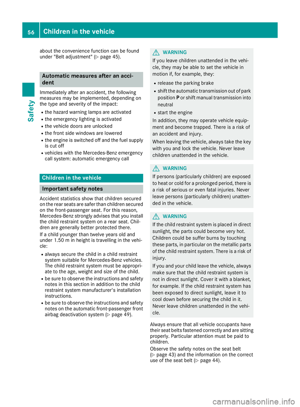 MERCEDES-BENZ GLA SUV 2017 Workshop Manual about the convenience function can be found
under "Belt adjustment" (Y page 45).Automatic measures after an acci-
dent
Immediately after an accident, the following
measures may be implemented, MERCEDES-BENZ GLA SUV 2017 Workshop Manual about the convenience function can be found
under "Belt adjustment" (Y page 45).Automatic measures after an acci-
dent
Immediately after an accident, the following
measures may be implemented,