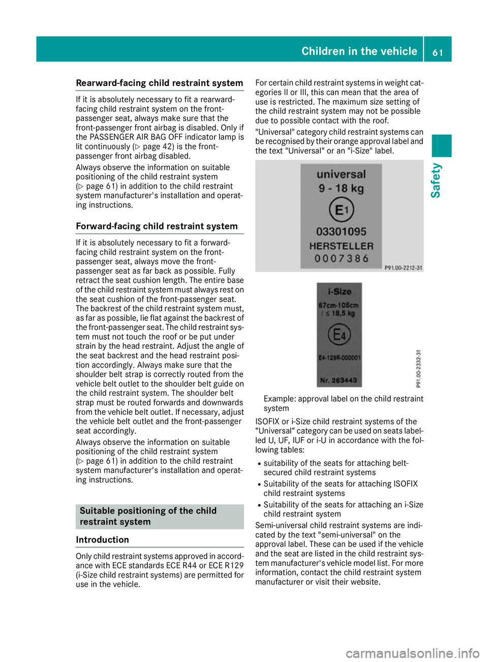 MERCEDES-BENZ GLA SUV 2017 Repair Manual Rearward-facing child restraint system
If it is absolutely necessary to fit a rearward-
facing child restraint system on the front-
passenger seat, always make sure that the
front-passenger front airb MERCEDES-BENZ GLA SUV 2017 Repair Manual Rearward-facing child restraint system
If it is absolutely necessary to fit a rearward-
facing child restraint system on the front-
passenger seat, always make sure that the
front-passenger front airb