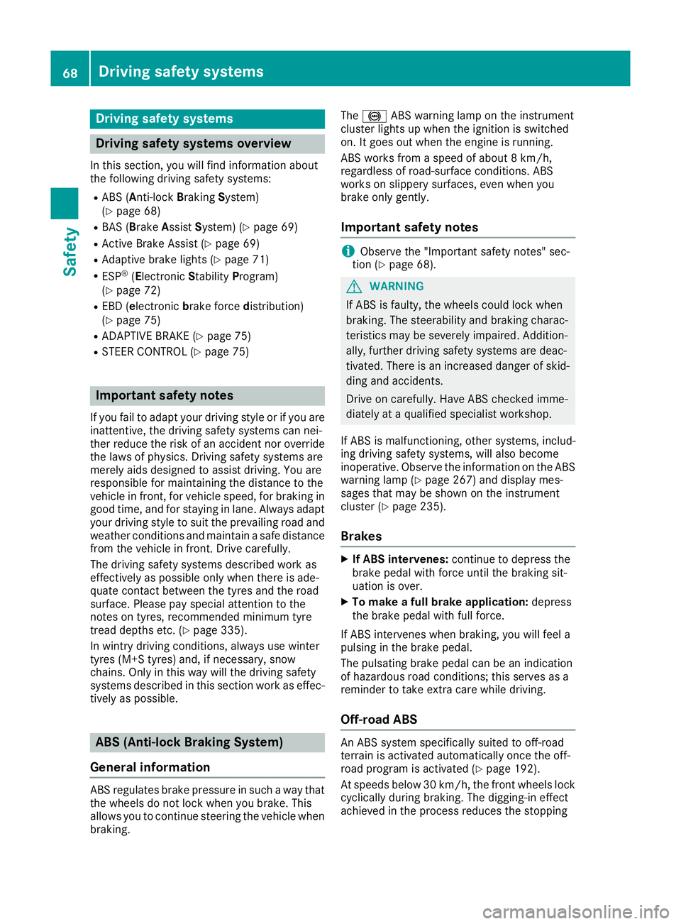 MERCEDES-BENZ GLA SUV 2017 Manual PDF Driving safety systems
Driving safety systems overview
In this section, you will find information about
the following driving safety systems:
R ABS (Anti-lock BrakingSystem)
(Y page 68)
R BAS (Brake A