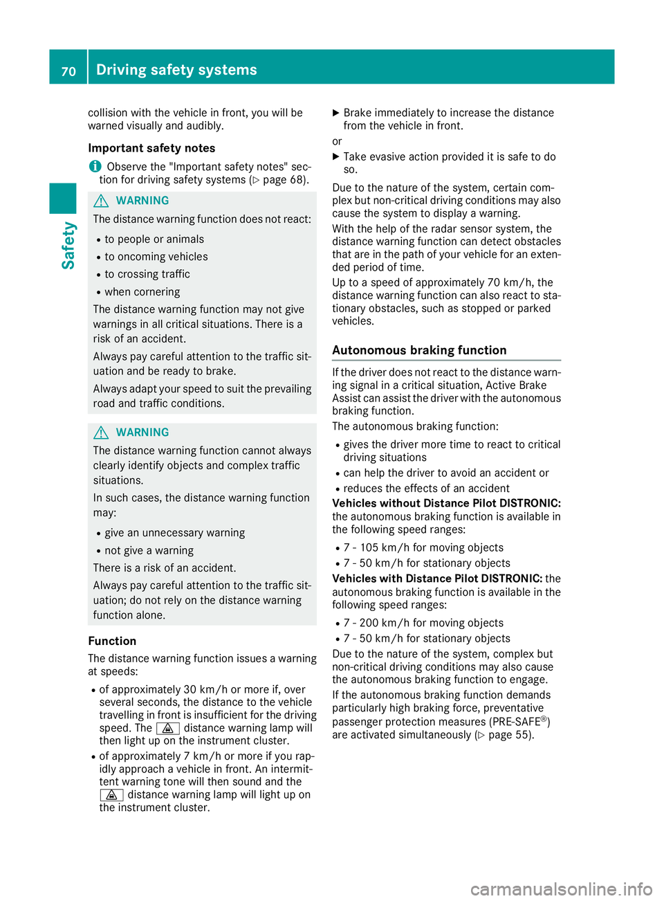 MERCEDES-BENZ GLA SUV 2017 Manual PDF collision with the vehicle in front, you will be
warned visually and audibly.
Important safety notes i Observe the "Important safety notes" sec-
tion for driving safety systems (Y page 68).G
W