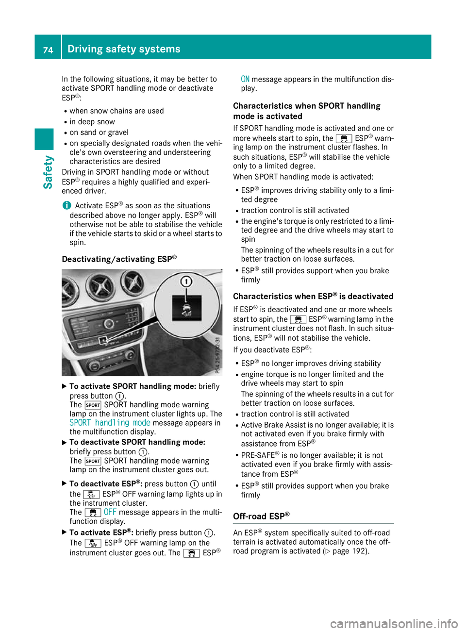 MERCEDES-BENZ GLA SUV 2017 Manual PDF In the following situations, it may be better to
activate SPORT handling mode or deactivate
ESP ®
:
R when snow chains are used
R in deep snow
R on sand or gravel
R on specially designated roads when