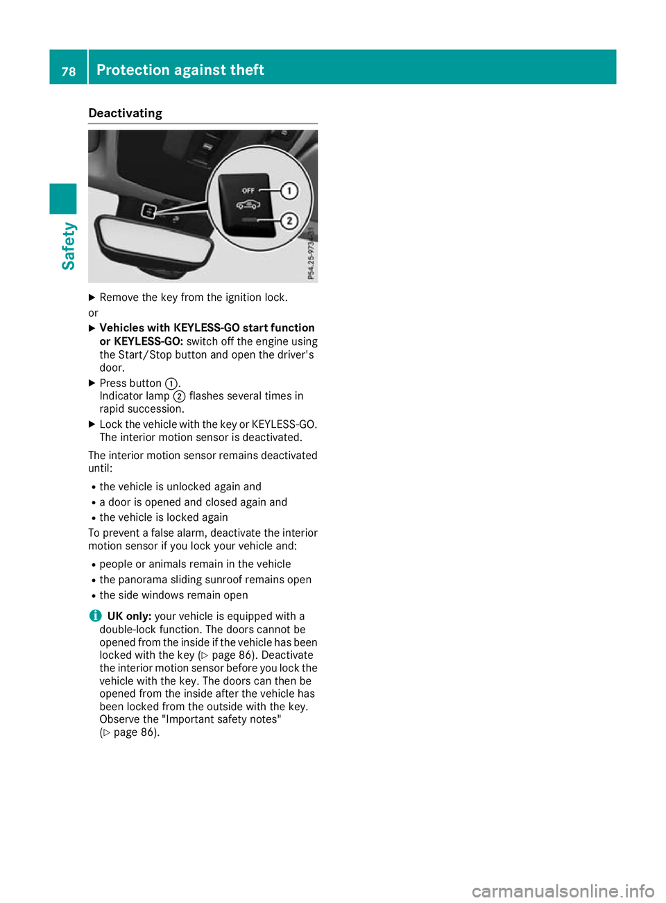 MERCEDES-BENZ GLA SUV 2017 Manual Online Deactivating
X
Remove the key from the ignition lock.
or X Vehicles with KEYLESS-GO start function
or KEYLESS-GO: switch off the engine using
the Start/Stop button and open the driver's
door.
X Pr MERCEDES-BENZ GLA SUV 2017 Manual Online Deactivating
X
Remove the key from the ignition lock.
or X Vehicles with KEYLESS-GO start function
or KEYLESS-GO: switch off the engine using
the Start/Stop button and open the driver's
door.
X Pr