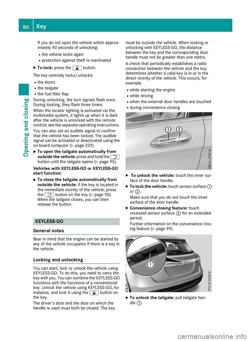 MERCEDES-BENZ GLA SUV 2017 Manual Online If you do not open the vehicle within approx-
imately 40 seconds of unlocking:
R the vehicle locks again
R protection against theft is reactivated
X To lock: press the &button.
The key centrally locks MERCEDES-BENZ GLA SUV 2017 Manual Online If you do not open the vehicle within approx-
imately 40 seconds of unlocking:
R the vehicle locks again
R protection against theft is reactivated
X To lock: press the &button.
The key centrally locks