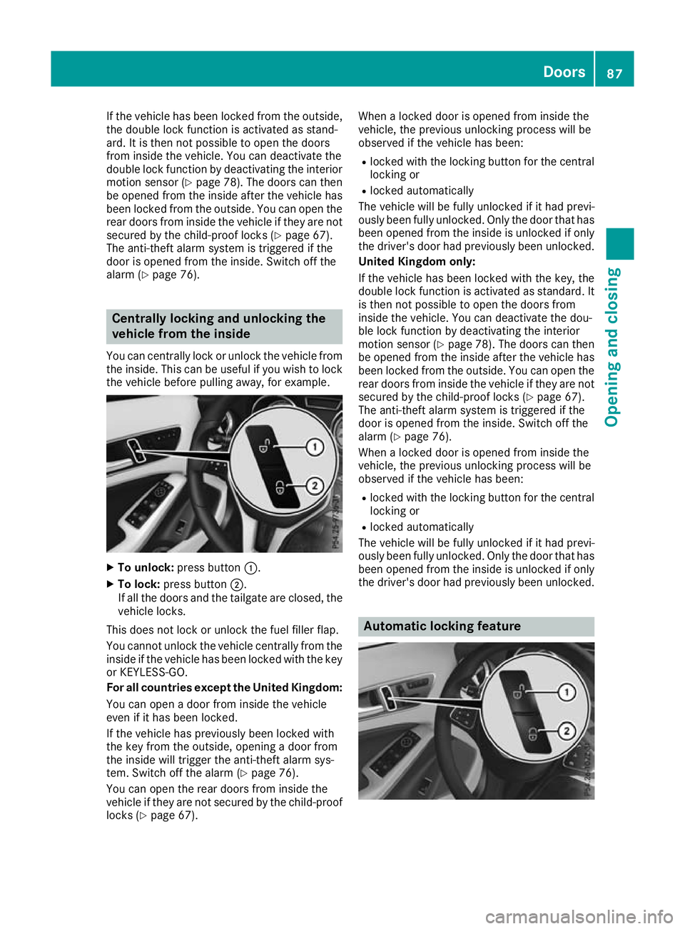 MERCEDES-BENZ GLA SUV 2017 Manual Online If the vehicle has been locked from the outside,
the double lock function is activated as stand-
ard. It is then not possible to open the doors
from inside the vehicle. You can deactivate the
double l MERCEDES-BENZ GLA SUV 2017 Manual Online If the vehicle has been locked from the outside,
the double lock function is activated as stand-
ard. It is then not possible to open the doors
from inside the vehicle. You can deactivate the
double l