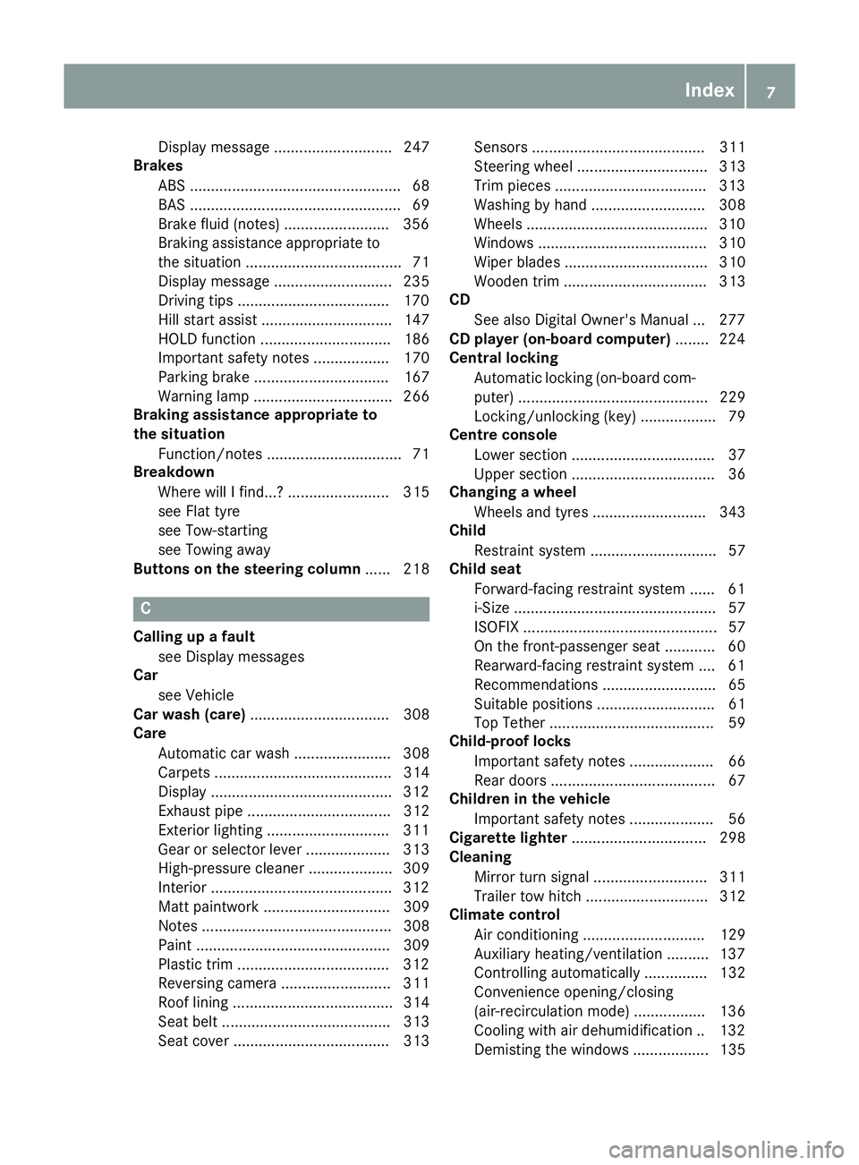 MERCEDES-BENZ GLA SUV 2017  Owners Manual Display message ............................ 247
Brakes
ABS .................................................. 68
BAS .................................................. 69
Brake fluid (notes) ........