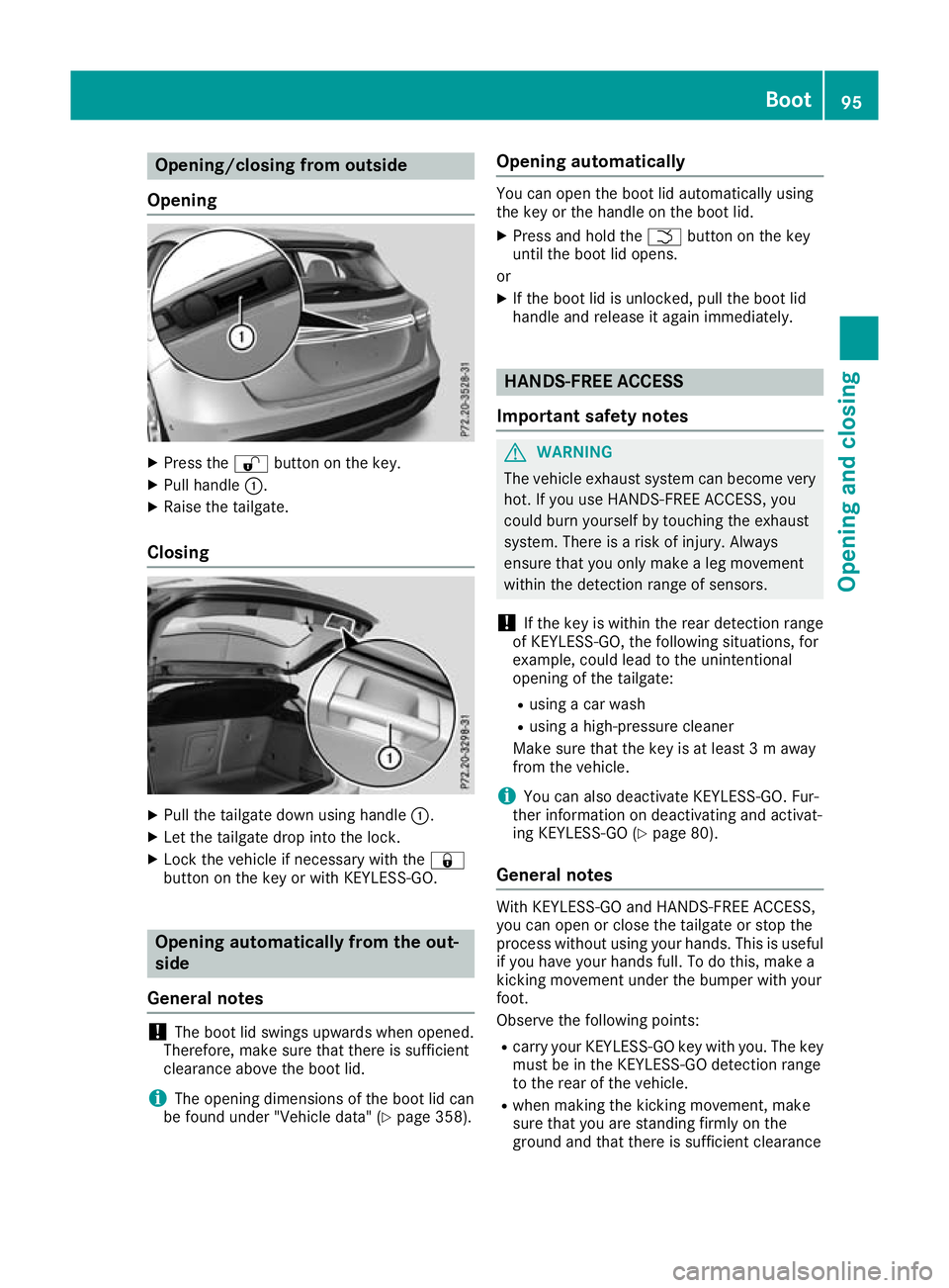 MERCEDES-BENZ GLA SUV 2017  Owners Manual Opening/closing from outside
Opening X
Press the %button on the key.
X Pull handle :.
X Raise the tailgate.
Closing X
Pull the tailgate down using handle :.
X Let the tailgate drop into the lock.
X Lo