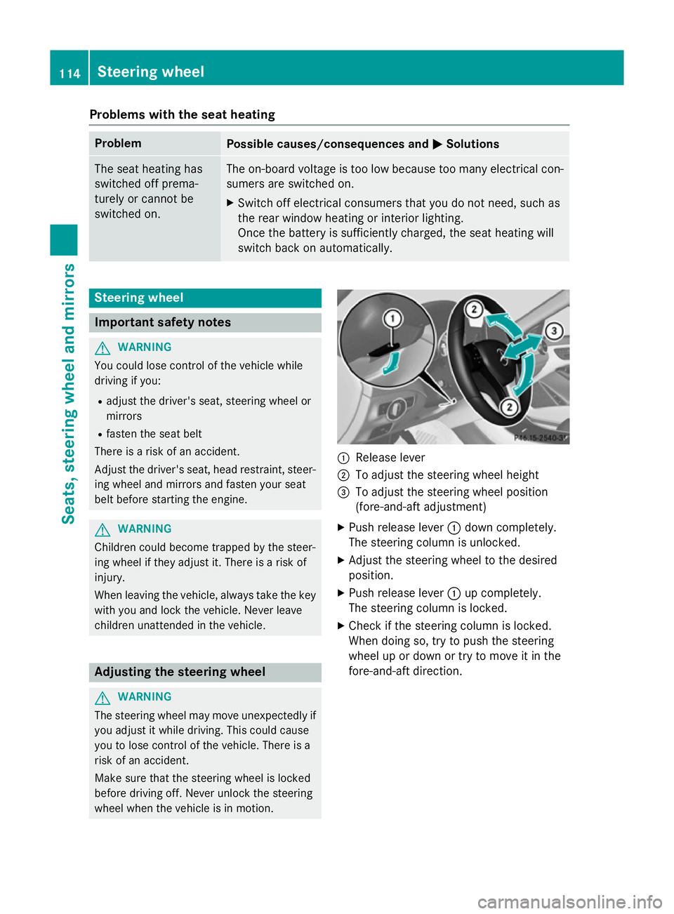 MERCEDES-BENZ GLA SUV 2013 Owners Manual Problems with the seat heating
Problem
Possible causes/consequences and
M
MSolutions The seat heating has
switched off prema-
turely or cannot be
switched on. The on-board voltage is too low because t MERCEDES-BENZ GLA SUV 2013 Owners Manual Problems with the seat heating
Problem
Possible causes/consequences and
M
MSolutions The seat heating has
switched off prema-
turely or cannot be
switched on. The on-board voltage is too low because t