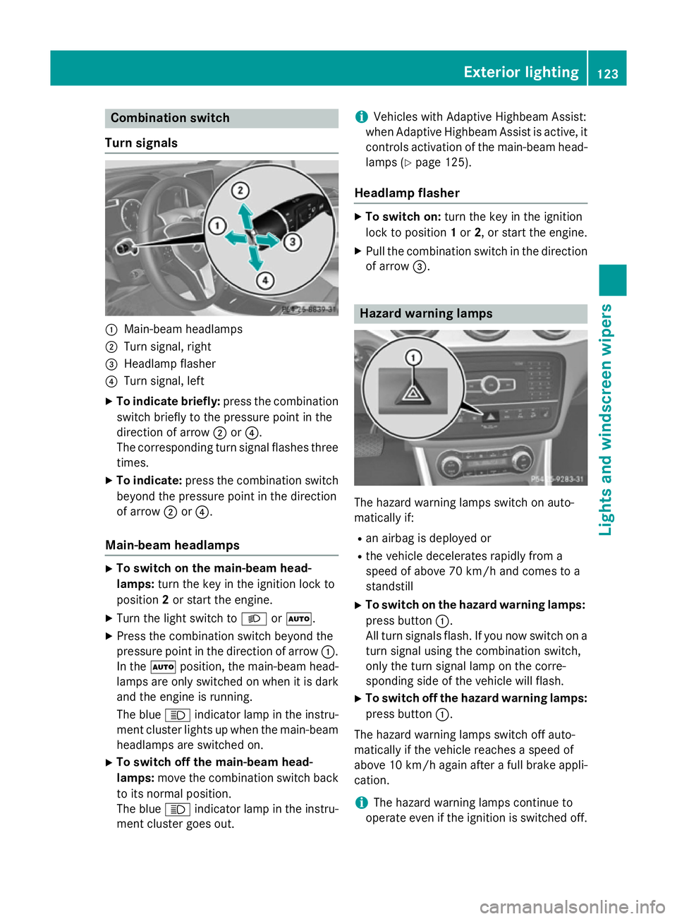 MERCEDES-BENZ GLA SUV 2013  Owners Manual Combination switch
Turn signals :
Main-beam headlamps
; Turn signal, right
= Headlamp flasher
? Turn signal, left
X To indicate briefly: press the combination
switch briefly to the pressure point in t