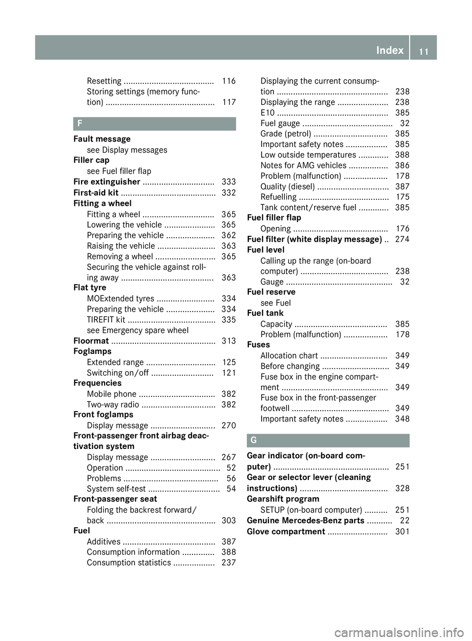 MERCEDES-BENZ GLA SUV 2013 User Guide Resetting ......................................
.116
Storing settings (memory func-
tion) ............................................... 117 F
Fault message see Display messages
Filler cap
see Fuel 