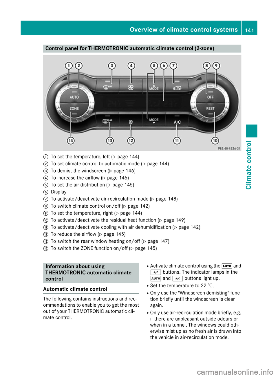 MERCEDES-BENZ GLA SUV 2013  Owners Manual Control panel for THERMOTRONIC automatic climate control (2-zone)
:
To set the temperature, left (Y page 144)
; To set climate control to automatic mode (Y page 144)
= To demist the windscreen (Y page