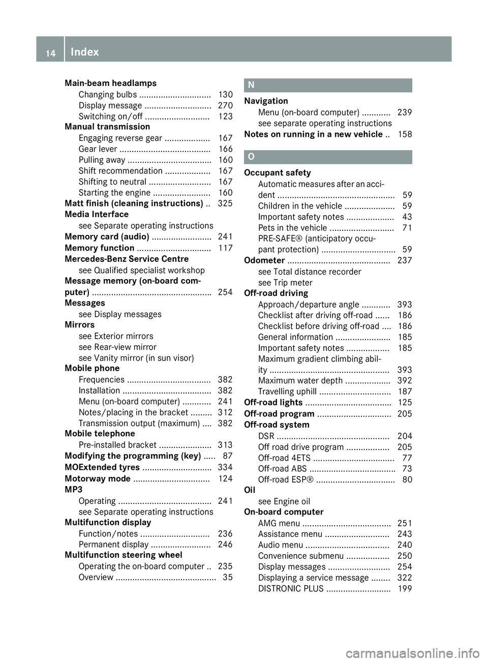 MERCEDES-BENZ GLA SUV 2013  Owners Manual Main-beam headlamps
Changing bulbs .............................. 130
Display message ............................ 270
Switching on/off ........................... 123
Manual transmission
Engaging rev