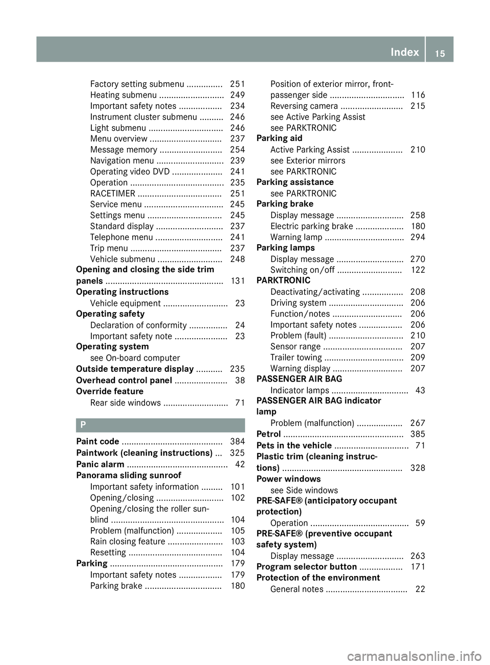 MERCEDES-BENZ GLA SUV 2013 User Guide Factory setting submenu ............... 251
Heating submenu ........................... 249
Important safety notes .................. 234
Instrument cluster submenu .......... 246
Light submenu ......