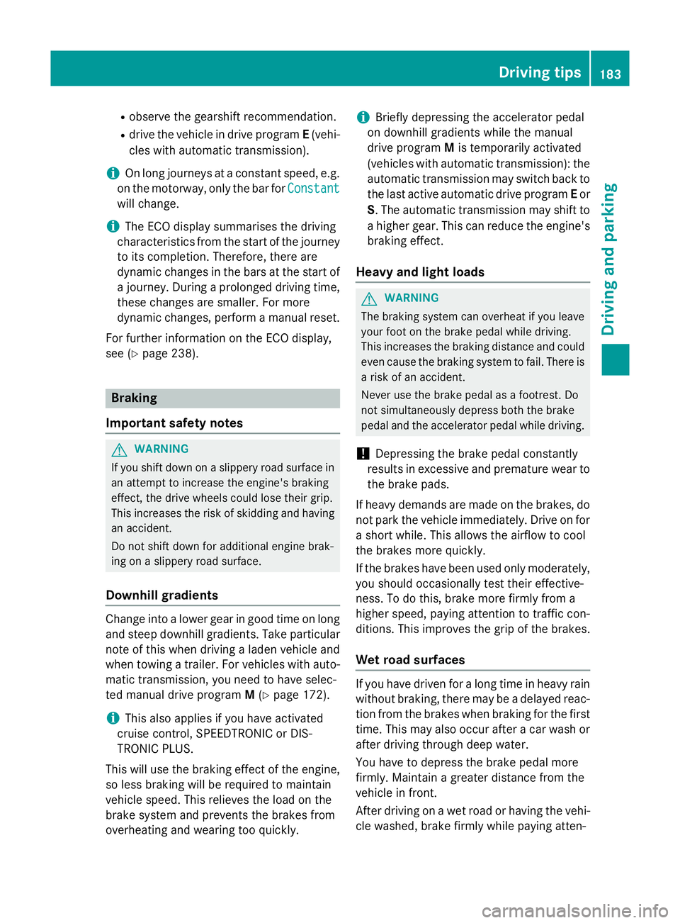 MERCEDES-BENZ GLA SUV 2013 Owners Manual R
observe the gearshift recommendation.
R drive the vehicle in drive program E(vehi-
cles with automatic transmission).
i On long journeys at a constant speed, e.g.
on the motorway, only the bar for C MERCEDES-BENZ GLA SUV 2013 Owners Manual R
observe the gearshift recommendation.
R drive the vehicle in drive program E(vehi-
cles with automatic transmission).
i On long journeys at a constant speed, e.g.
on the motorway, only the bar for C