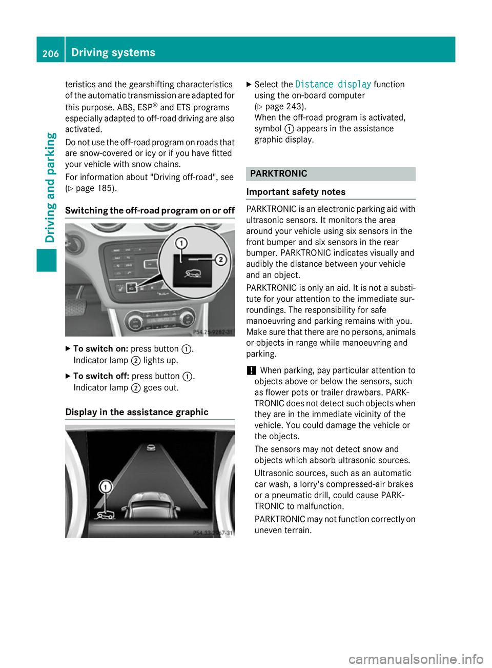 MERCEDES-BENZ GLA SUV 2013 Owners Manual teristics and the gearshifting characteristics
of the automatic transmission are adapted for
this purpose. ABS, ESP ®
and ETS programs
especially adapted to off-road driving are also
activated.
Do no MERCEDES-BENZ GLA SUV 2013 Owners Manual teristics and the gearshifting characteristics
of the automatic transmission are adapted for
this purpose. ABS, ESP ®
and ETS programs
especially adapted to off-road driving are also
activated.
Do no