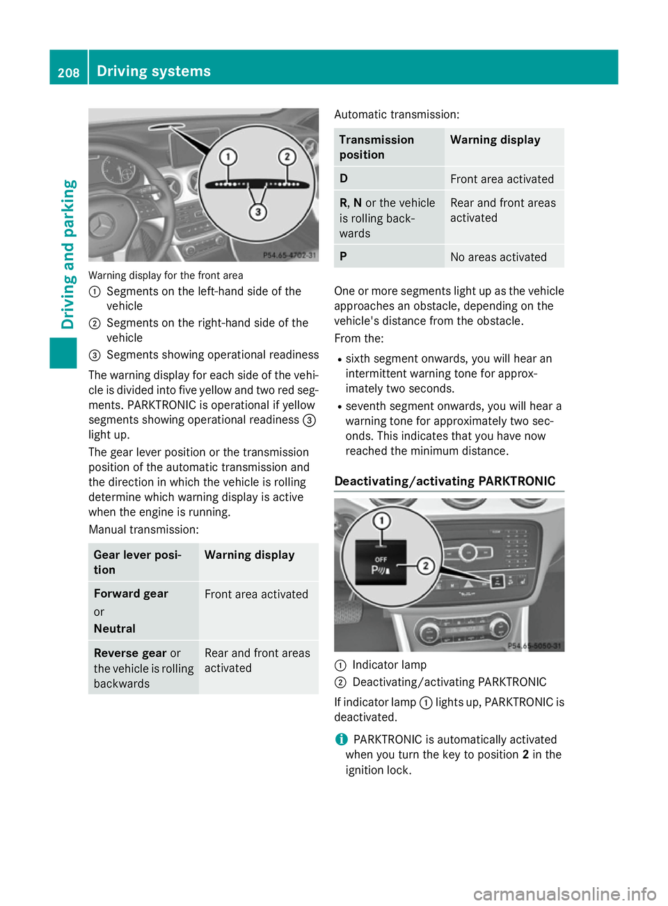 MERCEDES-BENZ GLA SUV 2013  Owners Manual Warning display for the front area
:
Segments on the left-hand side of the
vehicle
; Segments on the right-hand side of the
vehicle
= Segments showing operational readiness
The warning display for eac