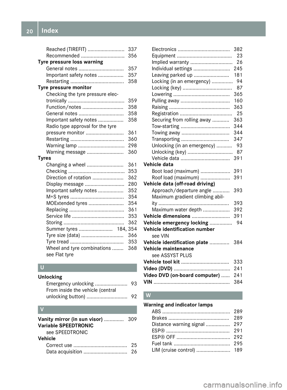 MERCEDES-BENZ GLA SUV 2013  Owners Manual Reached (TIREFIT) .......................... 337
Recommended ..............................
.356
Tyre pressure loss warning
General notes ................................ 357
Important safety notes ..