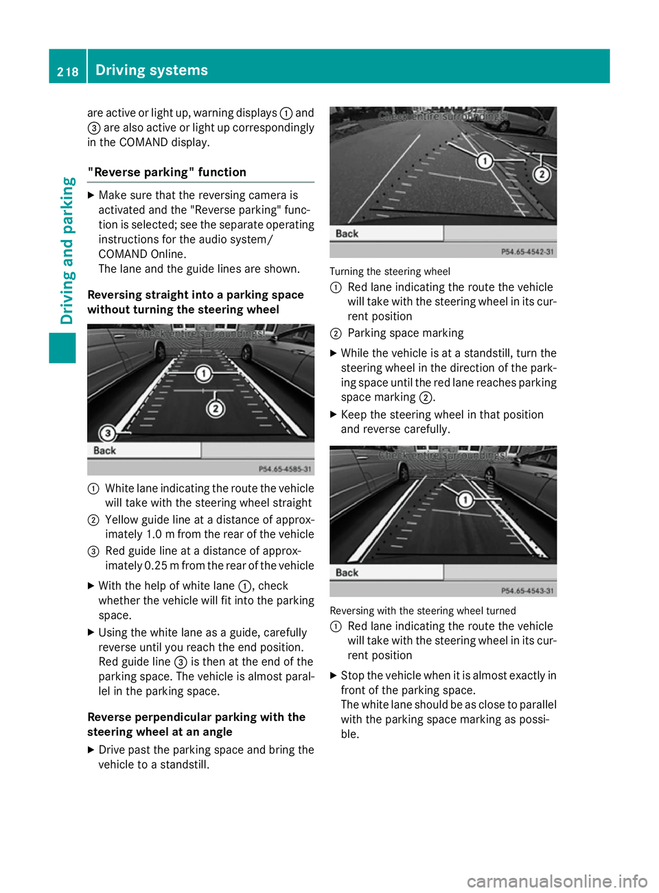 MERCEDES-BENZ GLA SUV 2013 Owners Manual are active or light up, warning displays
:and
= are also active or light up correspondingly
in the COMAND display.
"Reverse parking" function X
Make sure that the reversing camera is
activated MERCEDES-BENZ GLA SUV 2013 Owners Manual are active or light up, warning displays
:and
= are also active or light up correspondingly
in the COMAND display.
"Reverse parking" function X
Make sure that the reversing camera is
activated