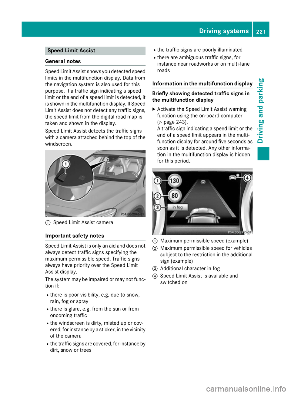 MERCEDES-BENZ GLA SUV 2013 Owners Manual Speed Limit Assist
General notes Speed Limit Assist shows you detected speed
limits in the multifunction display. Data from
the navigation system is also used for this
purpose. If a traffic sign indic MERCEDES-BENZ GLA SUV 2013 Owners Manual Speed Limit Assist
General notes Speed Limit Assist shows you detected speed
limits in the multifunction display. Data from
the navigation system is also used for this
purpose. If a traffic sign indic