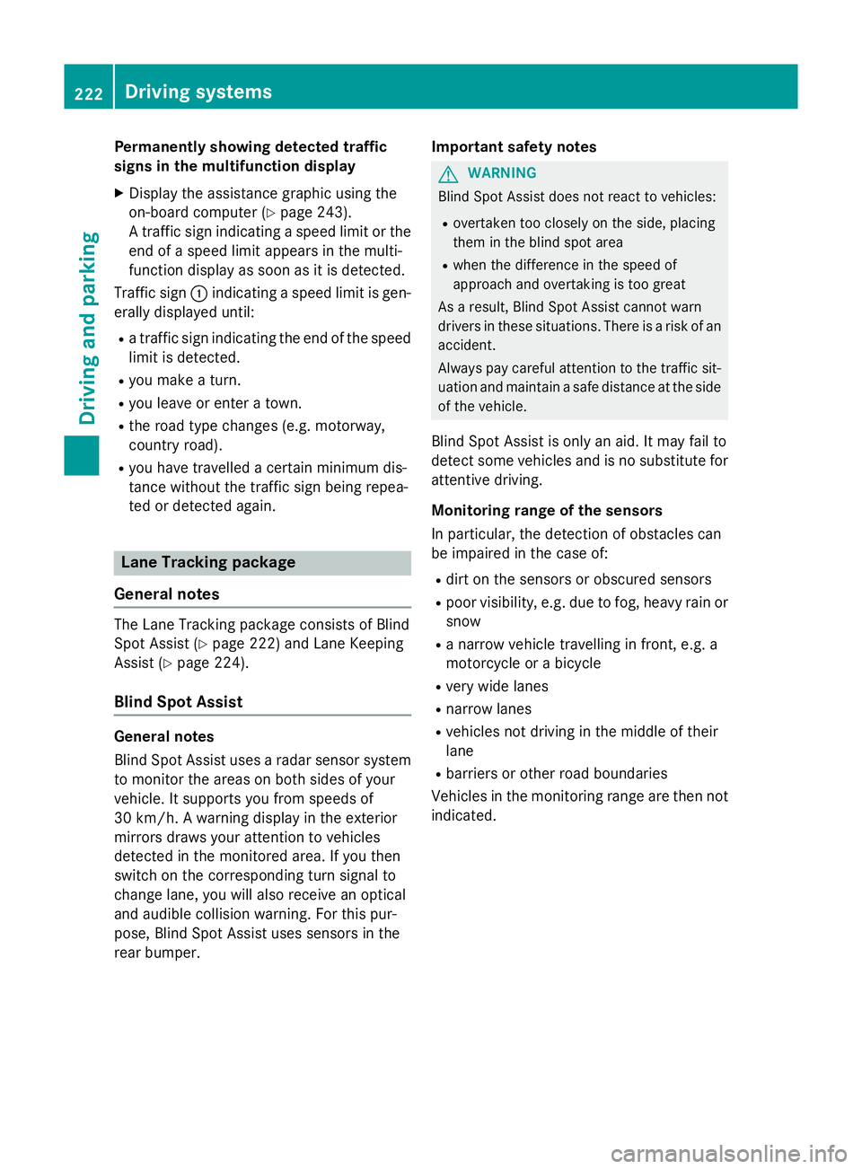 MERCEDES-BENZ GLA SUV 2013 Owners Manual Permanently showing detected traffic
signs in the multifunction display
X Display the assistance graphic using the
on-board computer (Y page 243).
A traffic sign indicating a speed limit or the
end of MERCEDES-BENZ GLA SUV 2013 Owners Manual Permanently showing detected traffic
signs in the multifunction display
X Display the assistance graphic using the
on-board computer (Y page 243).
A traffic sign indicating a speed limit or the
end of