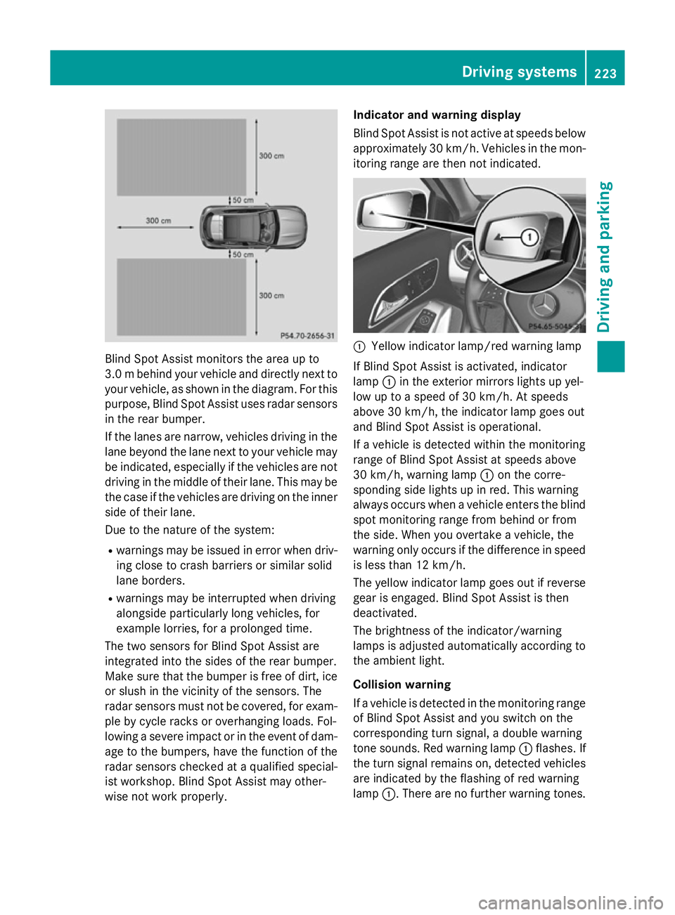 MERCEDES-BENZ GLA SUV 2013 Owners Manual Blind Spot Assist monitors the area up to
3.0 mbehind your vehicle and directly next to
your vehicle, as shown in the diagram. For this
purpose, Blind Spot Assist uses radar sensors in the rear bumper MERCEDES-BENZ GLA SUV 2013 Owners Manual Blind Spot Assist monitors the area up to
3.0 mbehind your vehicle and directly next to
your vehicle, as shown in the diagram. For this
purpose, Blind Spot Assist uses radar sensors in the rear bumper