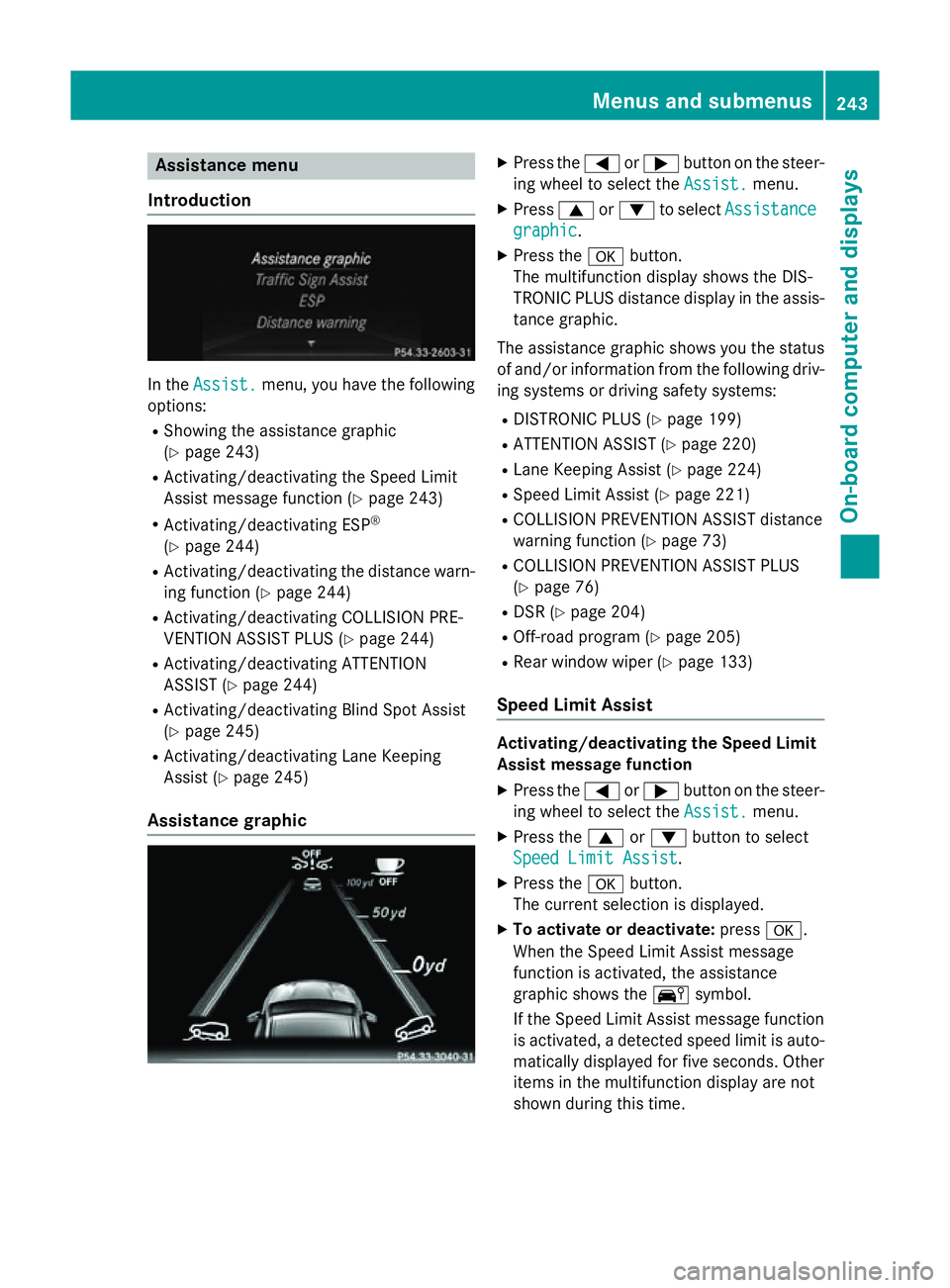 MERCEDES-BENZ GLA SUV 2013 Owners Manual Assistance menu
Introduction In the
Assist.
Assist. menu, you have the following
options:
R Showing the assistance graphic
(Y page 243)
R Activating/deactivating the Speed Limit
Assist message functio MERCEDES-BENZ GLA SUV 2013 Owners Manual Assistance menu
Introduction In the
Assist.
Assist. menu, you have the following
options:
R Showing the assistance graphic
(Y page 243)
R Activating/deactivating the Speed Limit
Assist message functio