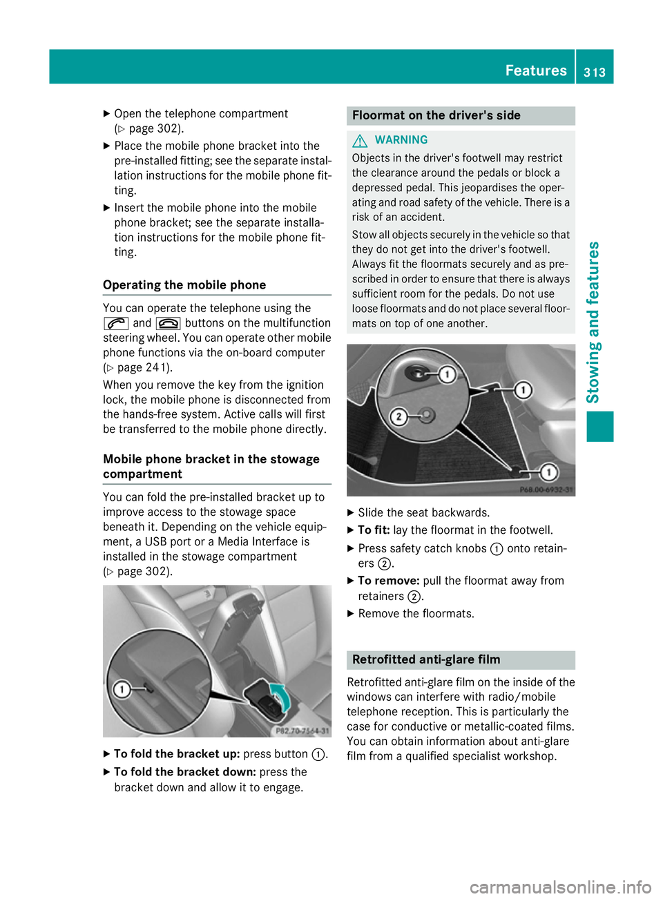 MERCEDES-BENZ GLA SUV 2013 Owners Manual X
Open the telephone compartment
(Y page 302).
X Place the mobile phone bracket into the
pre-installed fitting; see the separate instal- lation instructions for the mobile phone fit-
ting.
X Insert th MERCEDES-BENZ GLA SUV 2013 Owners Manual X
Open the telephone compartment
(Y page 302).
X Place the mobile phone bracket into the
pre-installed fitting; see the separate instal- lation instructions for the mobile phone fit-
ting.
X Insert th