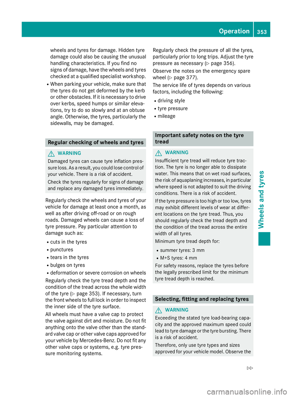 MERCEDES-BENZ GLA SUV 2013 Owners Manual wheels and tyres for damage. Hidden tyre
damage could also be causing the unusual
handling characteristics. If you find no
signs of damage, have the wheels and tyres checked at a qualified specialist MERCEDES-BENZ GLA SUV 2013 Owners Manual wheels and tyres for damage. Hidden tyre
damage could also be causing the unusual
handling characteristics. If you find no
signs of damage, have the wheels and tyres checked at a qualified specialist