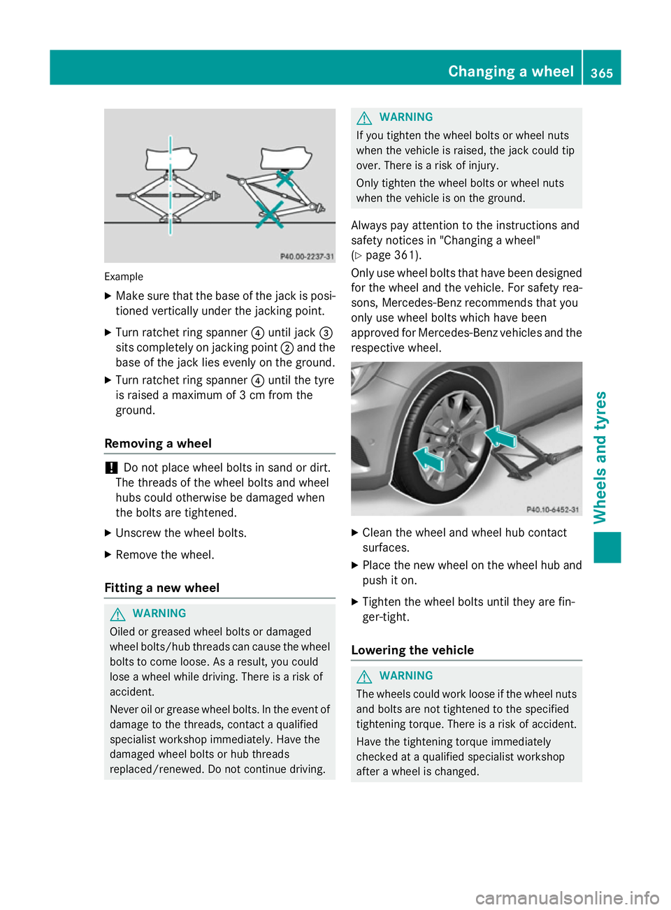 MERCEDES-BENZ GLA SUV 2013 Owners Manual Example
X Make sure that the base of the jack is posi-
tioned vertically under the jacking point.
X Turn ratchet ring spanner ?until jack =
sits completely on jacking point ;and the
base of the jack l MERCEDES-BENZ GLA SUV 2013 Owners Manual Example
X Make sure that the base of the jack is posi-
tioned vertically under the jacking point.
X Turn ratchet ring spanner ?until jack =
sits completely on jacking point ;and the
base of the jack l