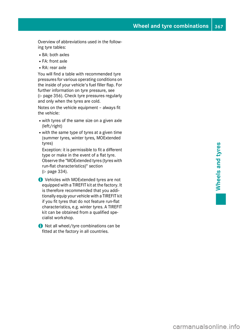 MERCEDES-BENZ GLA SUV 2013 Owners Manual Overview of abbreviations used in the follow-
ing tyre tables:
R BA: both axles
R FA: front axle
R RA: rear axle
You will find a table with recommended tyre
pressures for various operating conditions MERCEDES-BENZ GLA SUV 2013 Owners Manual Overview of abbreviations used in the follow-
ing tyre tables:
R BA: both axles
R FA: front axle
R RA: rear axle
You will find a table with recommended tyre
pressures for various operating conditions
