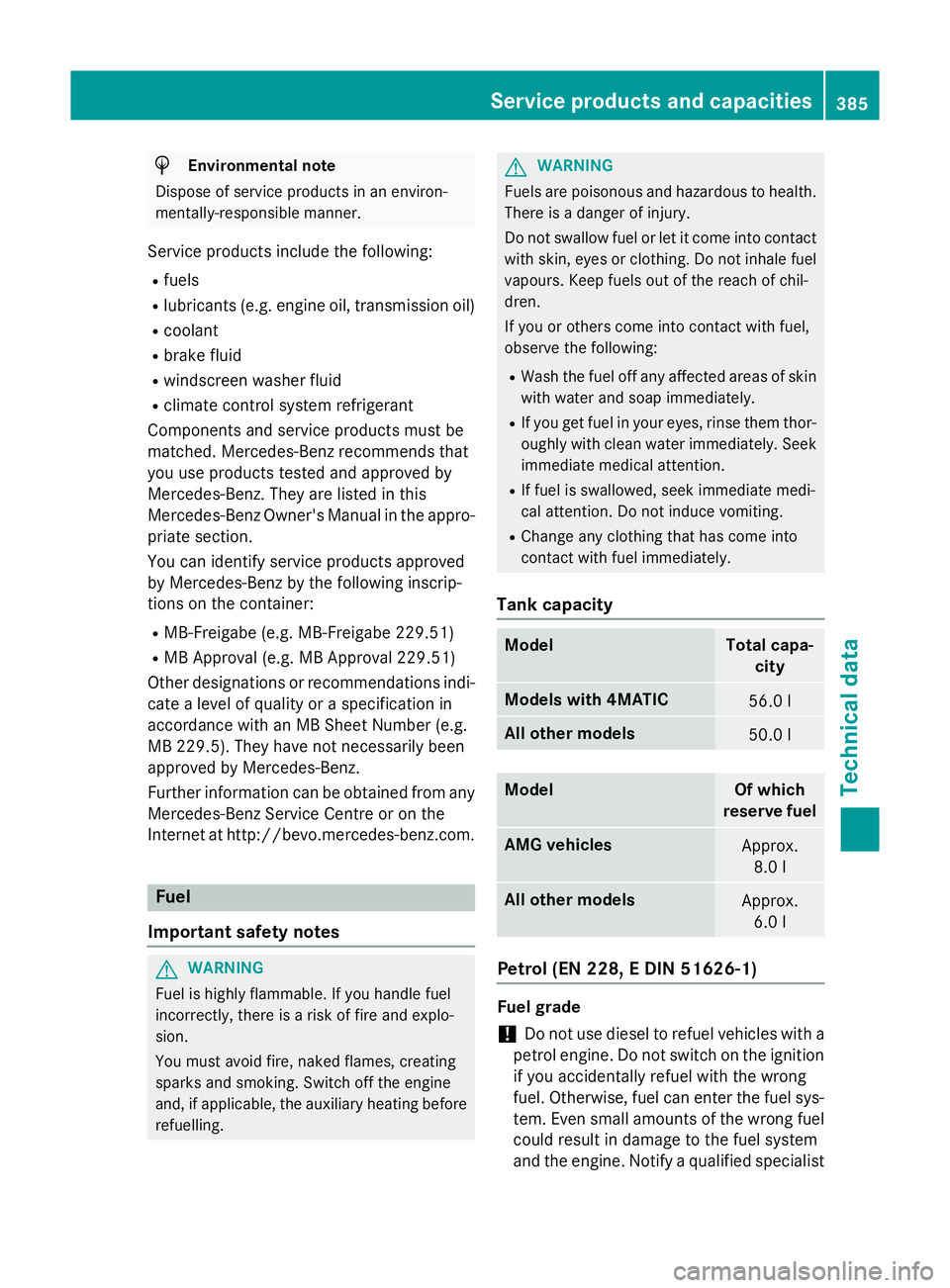 MERCEDES-BENZ GLA SUV 2013 Owners Manual H
Environmental note
Dispose of service products in an environ-
mentally-responsible manner.
Service products include the following:
R fuels
R lubricants (e.g. engine oil, transmission oil)
R coolant
MERCEDES-BENZ GLA SUV 2013 Owners Manual H
Environmental note
Dispose of service products in an environ-
mentally-responsible manner.
Service products include the following:
R fuels
R lubricants (e.g. engine oil, transmission oil)
R coolant