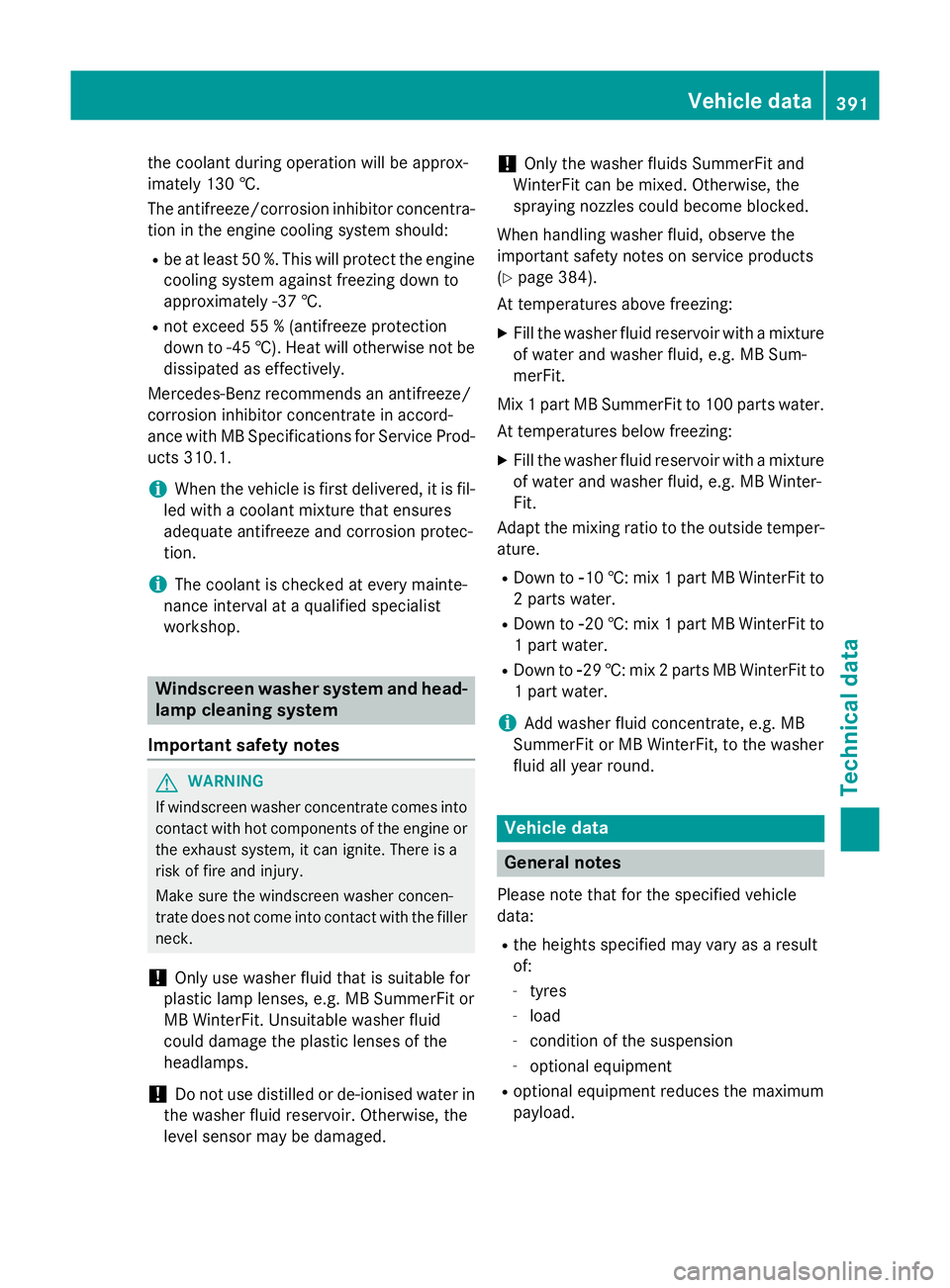 MERCEDES-BENZ GLA SUV 2013 Owners Manual the coolant during operation will be approx-
imately 130 †.
The antifreeze/corrosion inhibitor concentra- tion in the engine cooling system should:
R be at least 50 %. This will protect the engine
c MERCEDES-BENZ GLA SUV 2013 Owners Manual the coolant during operation will be approx-
imately 130 †.
The antifreeze/corrosion inhibitor concentra- tion in the engine cooling system should:
R be at least 50 %. This will protect the engine
c