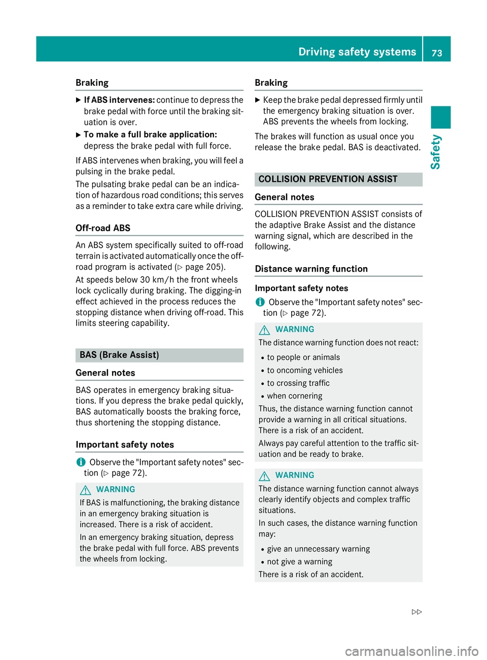 MERCEDES-BENZ GLA SUV 2013 Manual PDF Braking
X
If ABS intervenes: continue to depress the
brake pedal with force until the braking sit- uation is over.
X To make a full brake application:
depress the brake pedal with full force.
If ABS i MERCEDES-BENZ GLA SUV 2013 Manual PDF Braking
X
If ABS intervenes: continue to depress the
brake pedal with force until the braking sit- uation is over.
X To make a full brake application:
depress the brake pedal with full force.
If ABS i