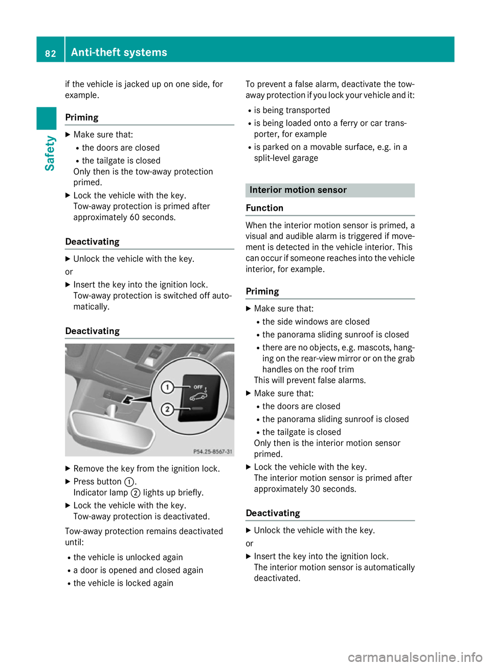 MERCEDES-BENZ GLA SUV 2013 Manual Online if the vehicle is jacked up on one side, for
example.
Priming X
Make sure that:
R the doors are closed
R the tailgate is closed
Only then is the tow-away protection
primed.
X Lock the vehicle with the