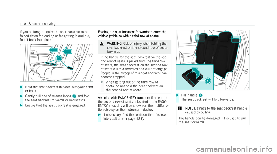MERCEDES-BENZ GLB SUV 2021  Owners Manual If
yo u no longer requ ire the seat backrest tobe
fo lded down for loading or forget ting in and out,
fo ld it back into place. #
Hold the seat backrest in place with your hand
or bac k. #
Gently pull