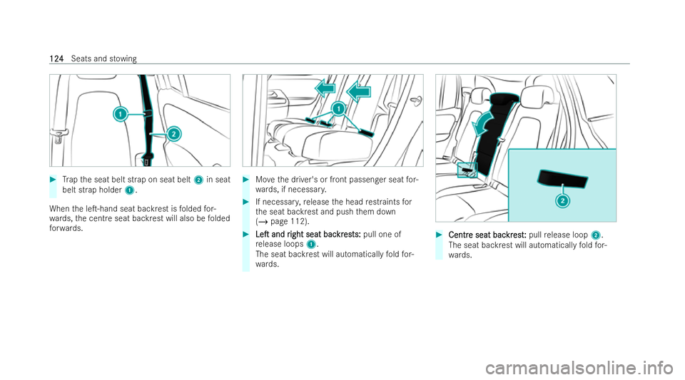 MERCEDES-BENZ GLB SUV 2021  Owners Manual #
Trap the seat belt strap on seat belt 2in seat
belt strap holder 1.
When the leT-hand seat backrest is folded for-
wa rds, the centre seat backrest will also be folded
fo rw ards. #
Movethe driver&