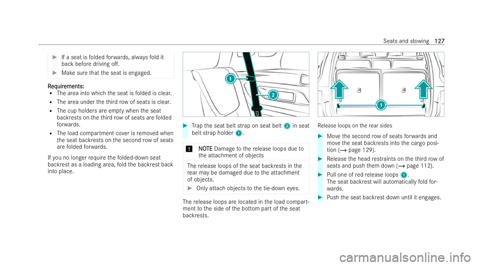 MERCEDES-BENZ GLB SUV 2021  Owners Manual #
If a seat is folded forw ards, alw aysfo ld it
back before driving o.. #
Make sure that the seat is engaged. R
R
eq
eq uir
uir ements:
ements:
R The area into which the seat is folded is clear.
R T