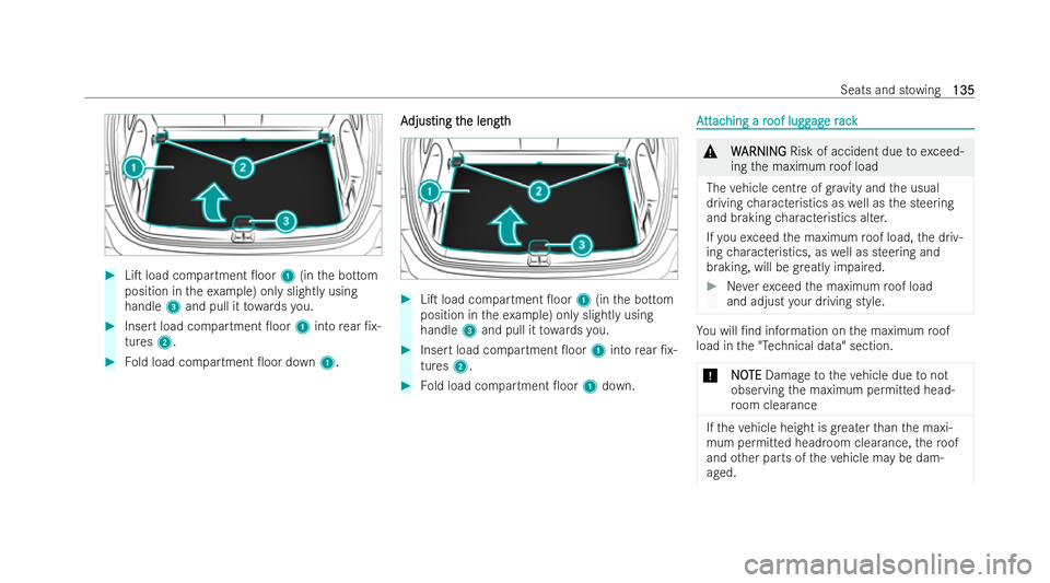 MERCEDES-BENZ GLB SUV 2021  Owners Manual #
LiT load co mpartment 0oor 1(inthe bottom
position in theex ample) only slightly using
handle 3and pull it towa rdsyo u. #
Insert load compartment 0oor 1into rear /x-
tures 2. #
Fold load compar