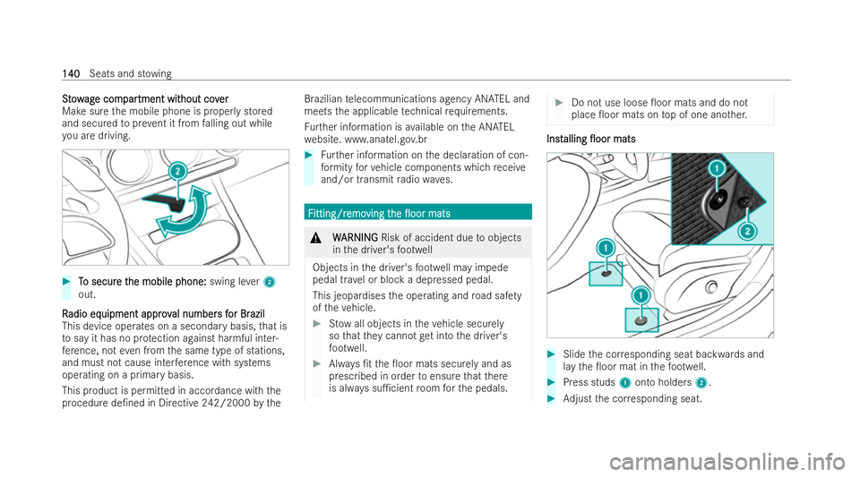 MERCEDES-BENZ GLB SUV 2021  Owners Manual S
S
t
to
o w
w ag
ag e com
e com par
par tment wit
tment without cov hout cover
er
Make sure the mobile phone is proper lystored
and secu redto prev ent it from falling out while
yo u are driving. #
T
