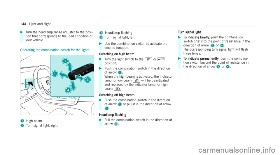MERCEDES-BENZ GLB SUV 2021  Owners Manual #
Turn the headlamp range adjuster tothe posi-
tion that cor responds tothe load condition of
yo ur vehicle. Oper
Oper
ating t
ating t he combination switc
he combination switc h f
h for t
or t he lig