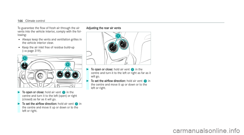 MERCEDES-BENZ GLB SUV 2021  Owners Manual To
guarantee the 0ow of fresh air thro ugh the air
ve nts into theve hicle interior, comply with thefo l-
lowing:
R Alwayske ep theve nts and ventilation grilles in
th eve hicle interior clear.
R Kee