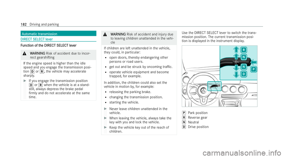 MERCEDES-BENZ GLB SUV 2021  Owners Manual A
A
ut
ut omatic tr
omatic tr ansmission
ansmission DIRECT SELECT lev
DIRECT SELECT lev
er
erF
F
unction of t
unction of t he DIRECT SELECT lev
he DIRECT SELECT lev er
er&
W
WARNING
ARNING Risk of acc