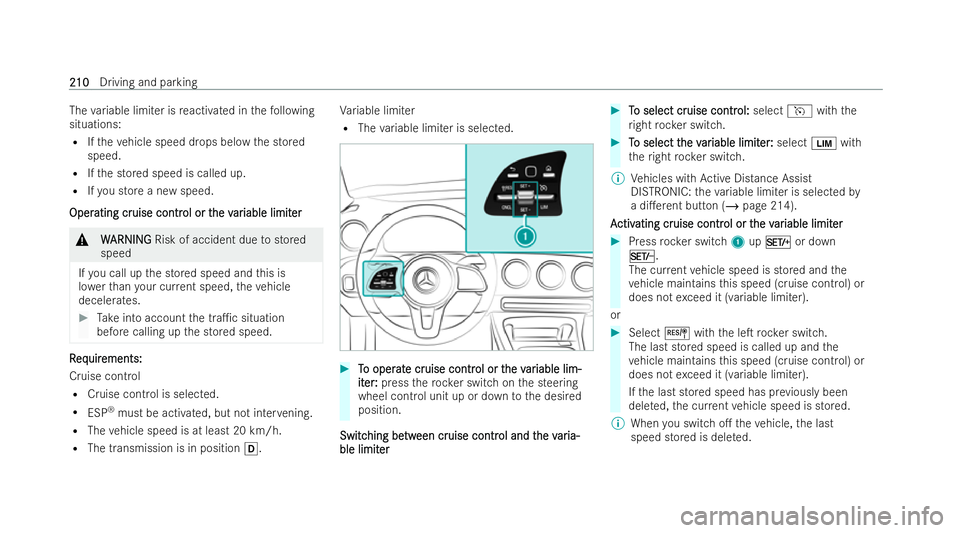 MERCEDES-BENZ GLB SUV 2021  Owners Manual The
variable limi ter is reactivated in thefo llowing
situations:
R Ifth eve hicle speed drops below the stored
speed.
R Ifth e stored speed is called up.
R Ifyo u store a new speed.
Oper
Oper ating c