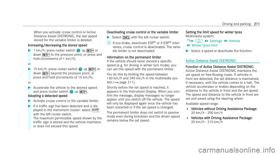 MERCEDES-BENZ GLB SUV 2021  Owners Manual When
you activate cruise control or Active
Distance Assist DISTRONIC, the last speed
stored forth eva riable limi ter is dele ted.
Incr
Incr easing/decr
easing/decr easing t
easing the st
he stor
ored