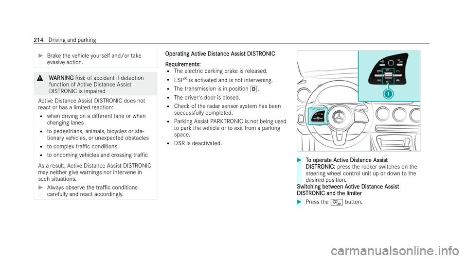 MERCEDES-BENZ GLB SUV 2021  Owners Manual #
Brake theve hicle yourself and/or take
ev asive action. &
W
WARNING
ARNING Risk of accident if de tection
function of Active Distance Assist
DISTRONIC is impaired
Ac tive Distance Assist DISTRONIC d