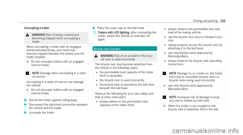 MERCEDES-BENZ GLB SUV 2021  Owners Manual U
U
ncoupling a tr
ncoupling a tr ailer
ailer &
W
W ARNI NG
ARNI NGRisk of being crushed and
becoming trapped when uncoupling a
trailer
When uncoupling a trailer with an engaged
inertia-activated brak