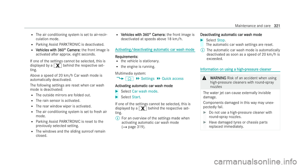 MERCEDES-BENZ GLB SUV 2021  Owners Manual R
The air conditioning system is set toair-recir-
culation mode.
R Parking Assist PARKTRONIC is deactivated.
R V
V ehicles wit
ehicles wit h 360° Camer
h 360° Camer a:
a:the front image is
activated