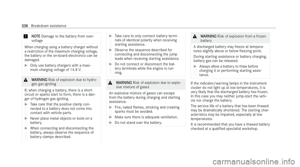 MERCEDES-BENZ GLB SUV 2021  Owners Manual *
N
NO
OTE
TE Damage tothe battery from over-
vo ltage When
charging using a battery charge r without
a re striction of the maximum charging voltage,
th e battery or the on-board electronics can be
da