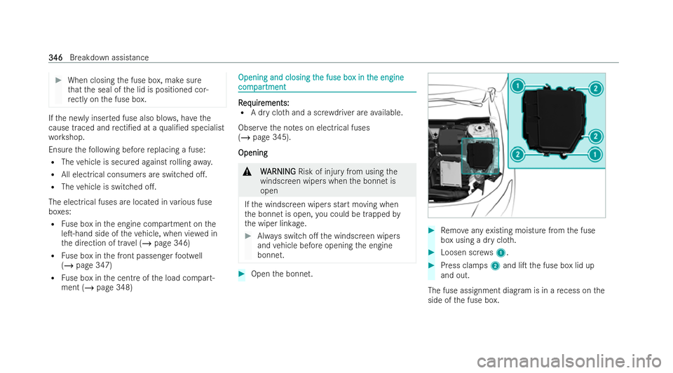 MERCEDES-BENZ GLB SUV 2021  Owners Manual #
When closing the fuse box, make sure
th at the seal of the lid is positioned cor-
re ctly on the fuse box. If
th e ne wlyinser ted fuse also blo ws, ha vethe
cause traced and recti/ed at a quali/e