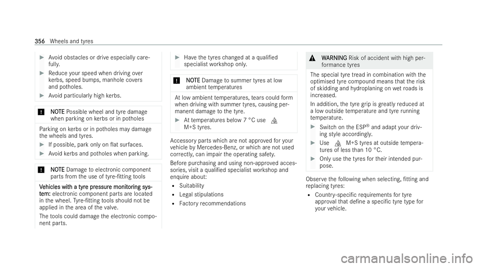 MERCEDES-BENZ GLB SUV 2021  Owners Manual #
Avoid obstacles or drive especially care-
full y. #
Reduce your speed when driving over
ke rbs, speed bumps, manhole co vers
and po tholes. #
Avoid particular lyhigh kerbs. *
N
NOOTE
TE Possible whe